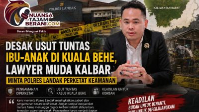 Desak Usut Tuntas Ibu-Anak di Kuala Behe, Lawyer Muda Kalbar Minta Polres Landak Perketat Keamanan