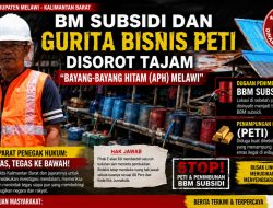 BBM Subsidi dan Dugaan Bisnis Emas ilegal Hasil PETI Disorot Tajam”Indikasi Bayang-Bayang Hitam Oknum(APH) Melawi “