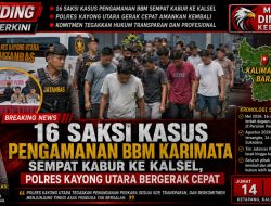 16 Saksi Kasus Pengamanan BBM Karimata Sempat Kabur ke Kalsel, Polres Kayong Utara Bergerak Cepat
