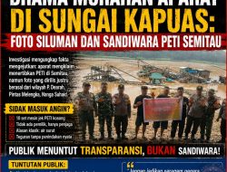 DRAMA MURAHAN APARAT DI SUNGAI KAPUAS: FOTO SILUMAN DAN SANDIWARA PETI SEMITAU